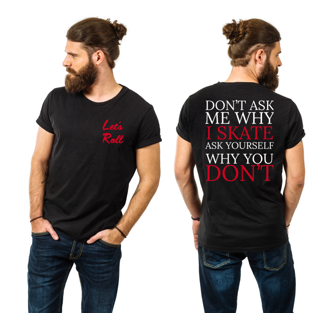 DON’T ASK ME WHY I SKATE Graphic TShirt(Men’s)