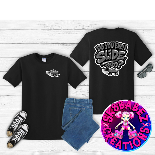 Do you even slide,bro graphic T-shirt