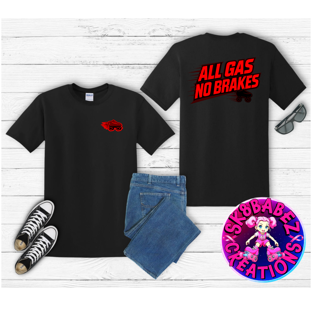 All Gas No Breaks graphic T-Shirt