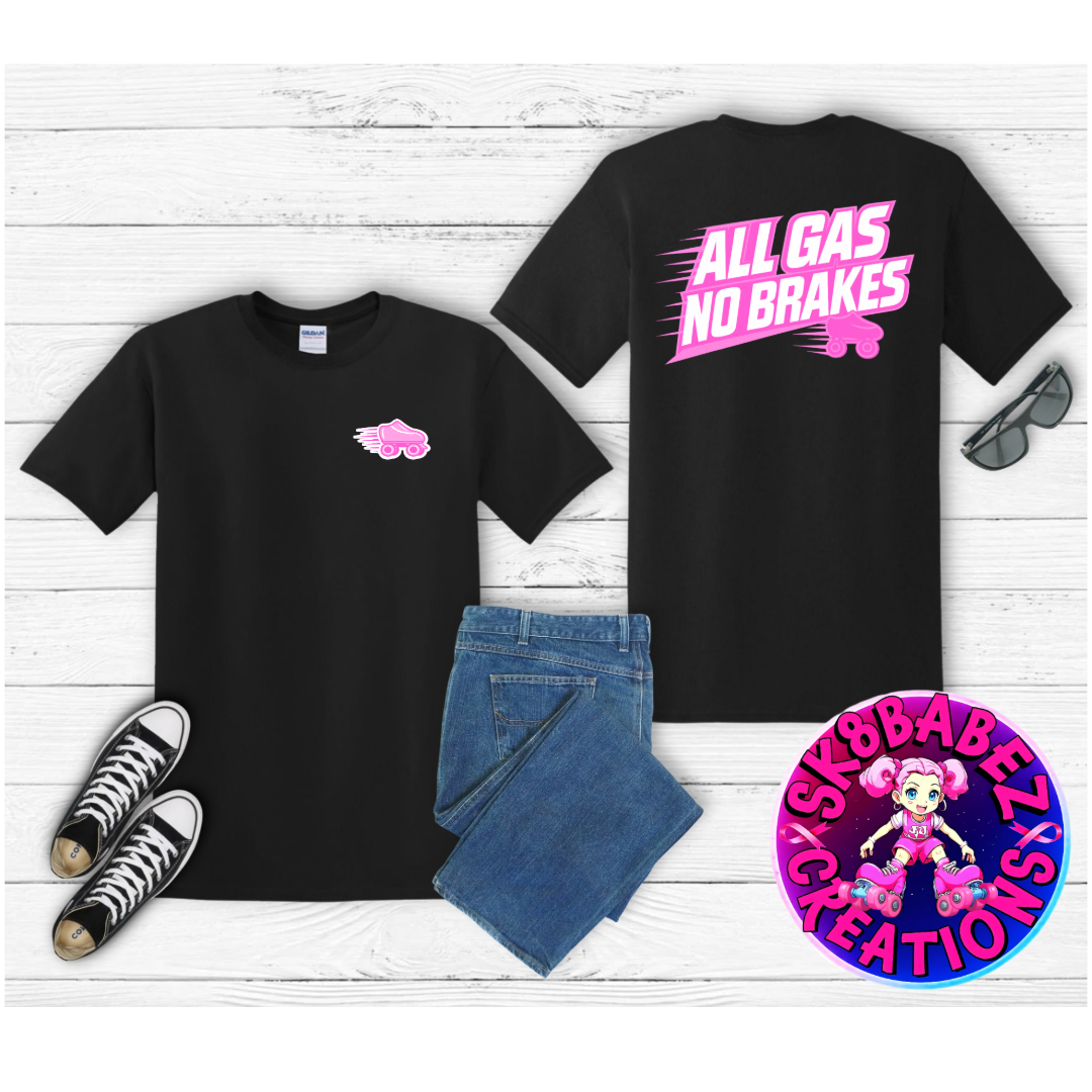 All Gas No Breaks graphic T-Shirt