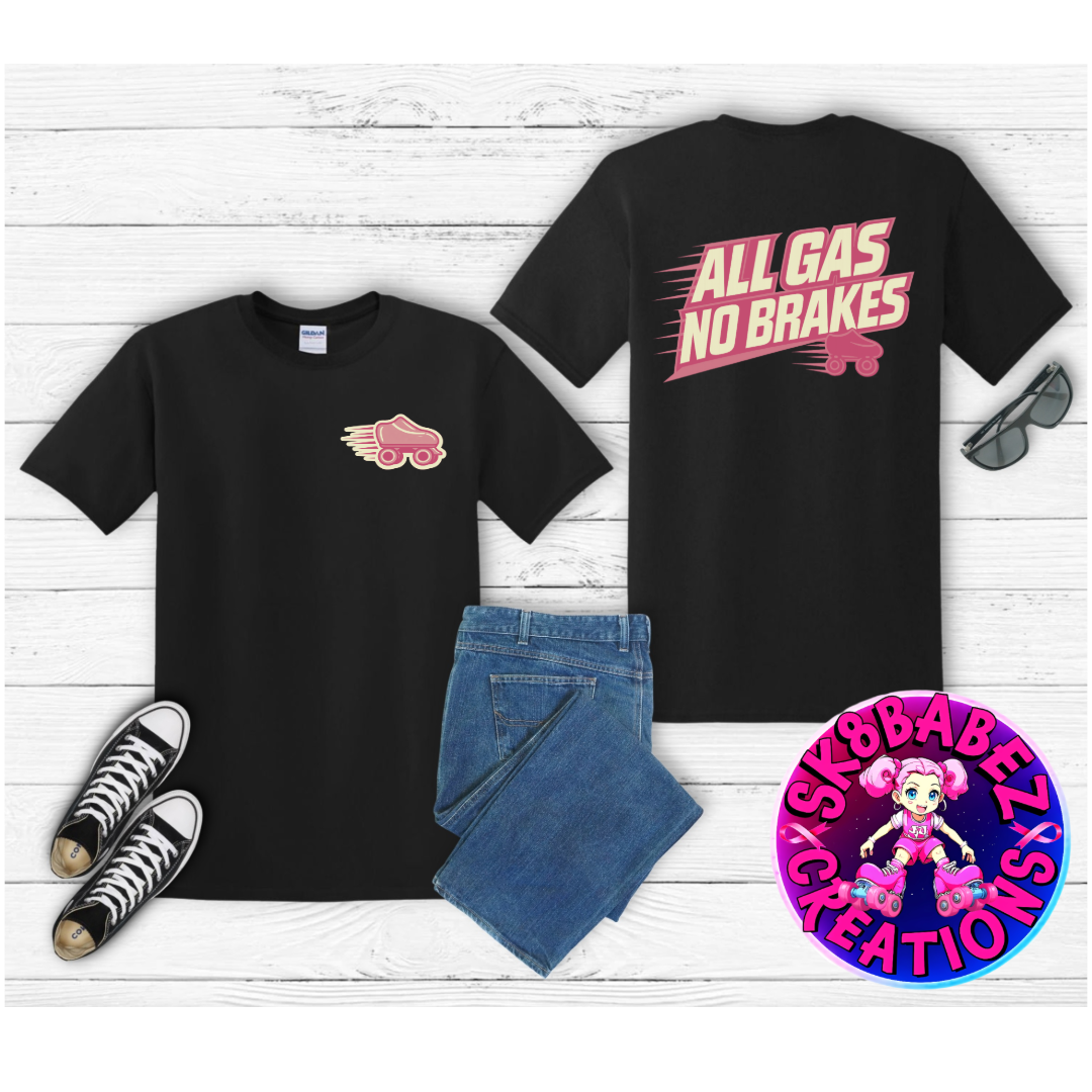 All Gas No Breaks graphic T-Shirt