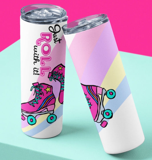 Just roll with it Roller Skate 20 oz Tumbler