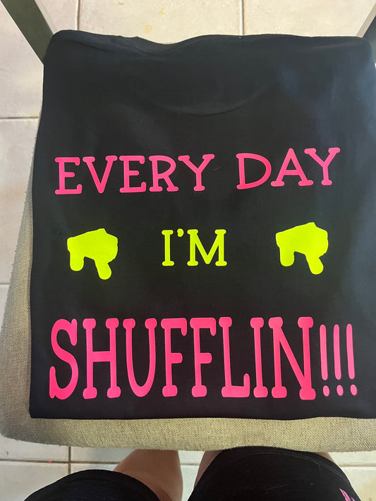 Every day I’m Shufflin!!! Graphic T-Shirt