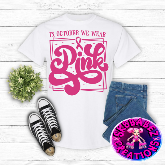 🎀 In October We Wear Pink – Awareness Tee