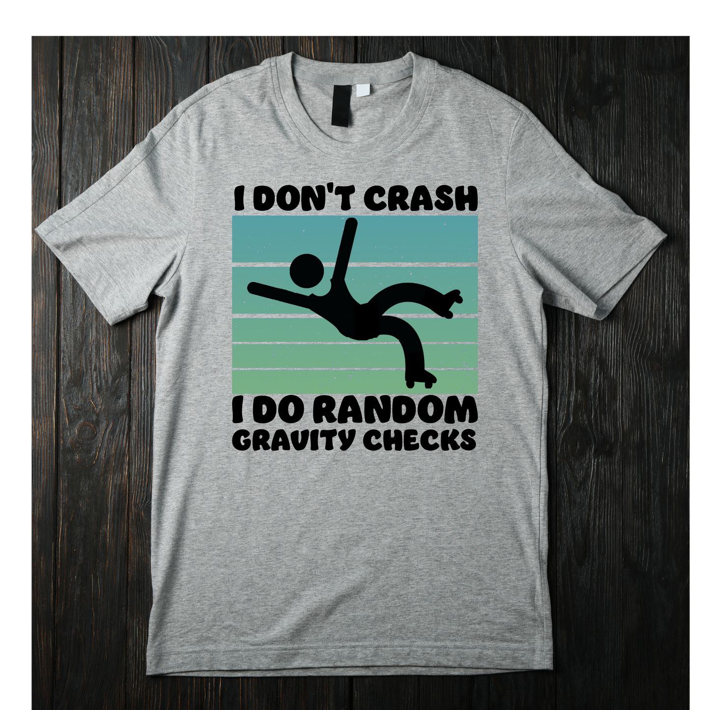 NEW !!!! I DON'T CRASH I DO RANDOM GRAVITY CHECKS GRAPHIC T SHIRT (MEN'S)