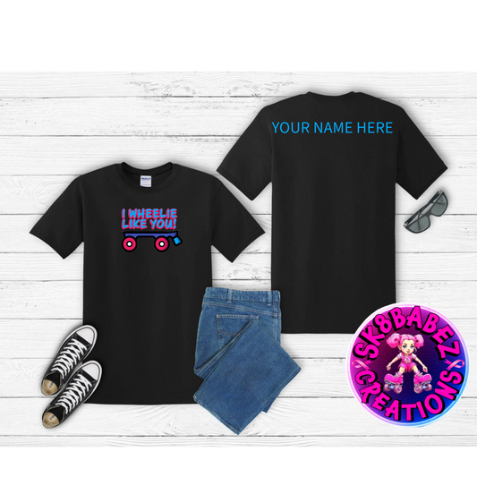 I Wheelie like you Graphic Shirt